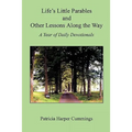 Life's Little Parables and Other Lessons Along the Way - A Year of Daily Devotionals - Second Edition