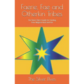 Faerie, Fae and Otherkin Tribes: The Silver Elves' Guide for Finding Your Magical Kind and Kin