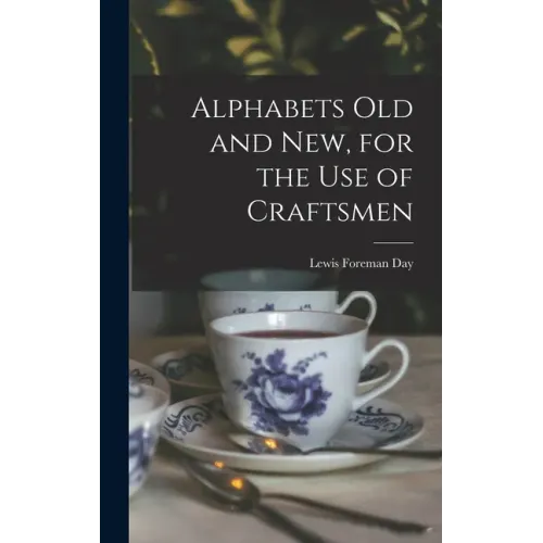 Alphabets Old and New, for the Use of Craftsmen
