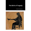 The Birth of Tragedy
