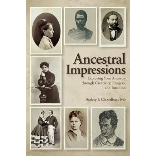 Ancestral Impressions: Exploring Your Ancestry through Creativity, Imagery, and Intuition