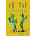 Oh Crap, My Parents Are Old