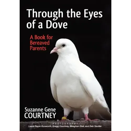Through the Eyes of a Dove: A Book for Bereaved Parents