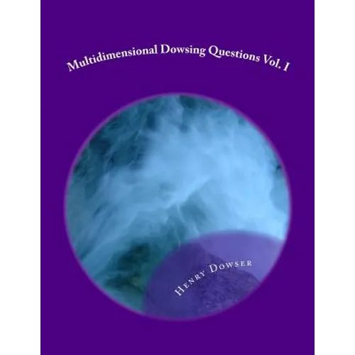 Multidimensional Dowsing Questions Vol. I