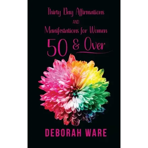 Thirty Day Affirmations And Manifestations for Women 50 & Over