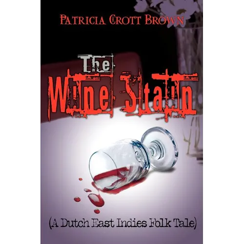 The Wine Stain: (A Dutch East Indies Folk Tale)