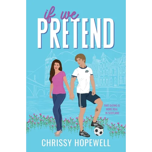 If We Pretend: A Fake Dating Scottish Sports Romance