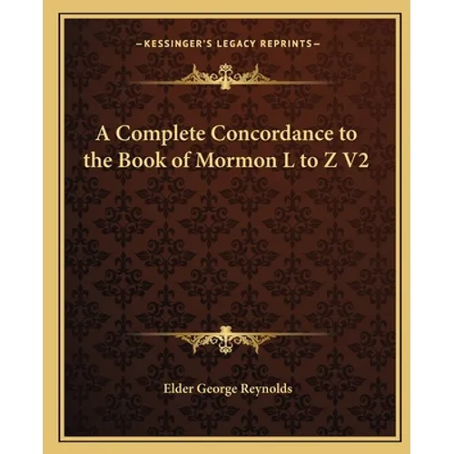 A Complete Concordance to the Book of Mormon L to Z V2