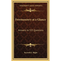 Freemasonry at a Glance: Answers to 555 Questions