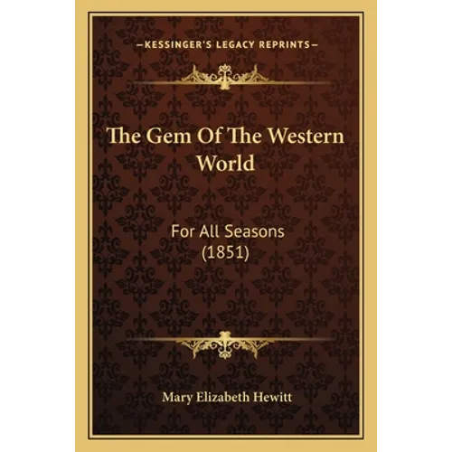 The Gem Of The Western World: For All Seasons (1851)