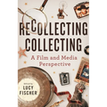 Recollecting Collecting: A Film and Media Perspective