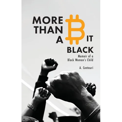 More Than a Bit Black: Memoir of a Black Woman's Child