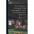The Franco-German War Indemnity and Its Economic Results