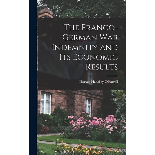 The Franco-German War Indemnity and Its Economic Results