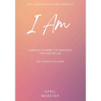 I AM - Learning To Work 'The Principles' For a Better Life - Paperback