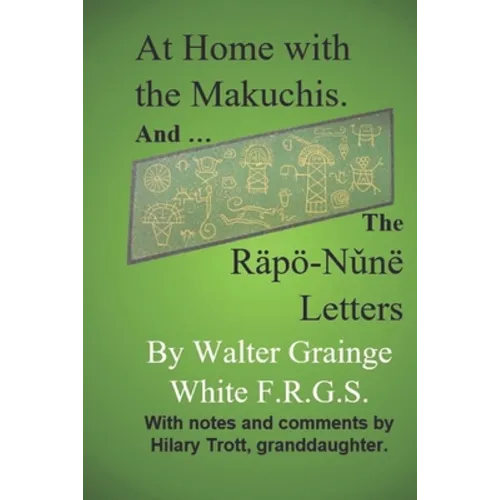 At Home with the Makuchis: Incorporating, for the first time, his RÄPÖ-NǓNË LETTERS