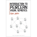 Introduction to Peircean Visual Semiotics: A Visual Rhetoric. Tony Jappy