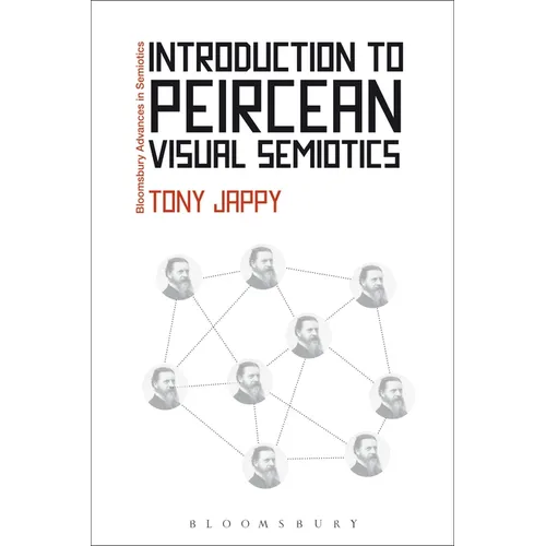 Introduction to Peircean Visual Semiotics: A Visual Rhetoric. Tony Jappy