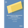 Neuroscience for Organizational Communication: A Guide for Communicators and Leaders