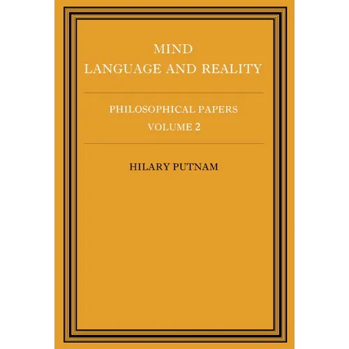Philosophical Papers: Volume 2, Mind, Language and Reality