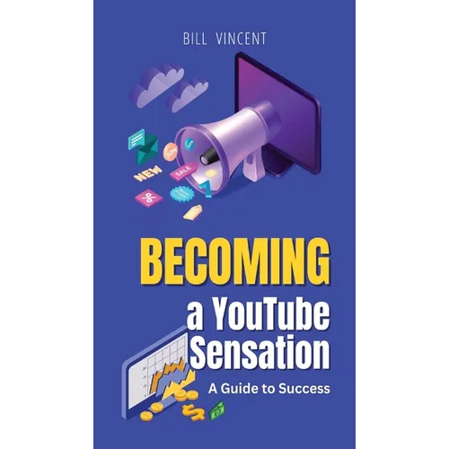 Becoming a YouTube Sensation: A Guide to Success