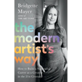 The Modern Artist's Way: How to Build a Successful Career as a Creative in the 21st Century