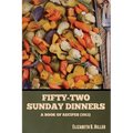 Fifty-Two Sunday Dinners: A Book of Recipes (1913)