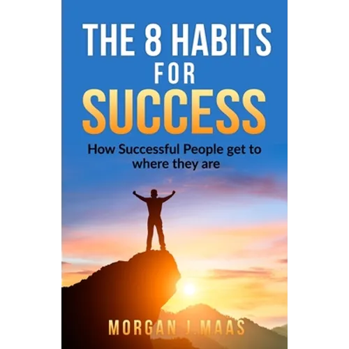 The 8 Habits for Success: How Success People get to where they are