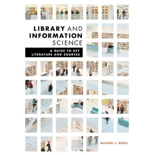 Library and Information Science: A Guide to Key Literature and Sources