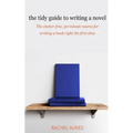 The Tidy Guide to Writing a Novel: The clutter-free, 30-minute guide for writing a book right the first time