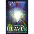 A Glimpse of Heaven: One Woman's Life Altering Visit with God