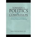 Towards a Politics of Compassion: Socio-Political Dimensions of Christian Responses to Suffering