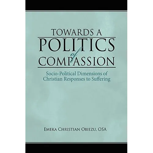 Towards a Politics of Compassion: Socio-Political Dimensions of Christian Responses to Suffering