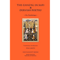 The Ghazal in Sufi & Dervish Poetry: An Anthology