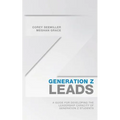 Generation Z Leads: A Guide for Developing the Leadership Capacity of Generation Z Students