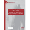 Complicities: A theory for subjectivity in the psychological humanities