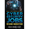 Cybersecurity Jobs: Resume Marketing