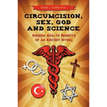 Circumcision, Sex, God, and Science: Modern Health Benefits of an Ancient Ritual