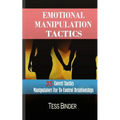 Emotional Manipulation Tactics: 35 Covert Tactics Manipulators Use To Control Relationships