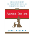 The Angel Inside: Michelangelo's Secrets for Following Your Passion and Finding the Work You Love