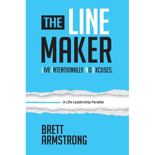 The Line Maker: Live Intentionally. No Excuses