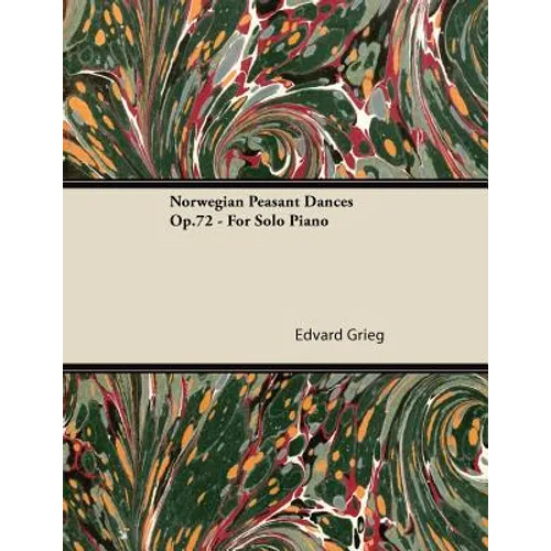 Norwegian Peasant Dances Op.72 - For Solo Piano