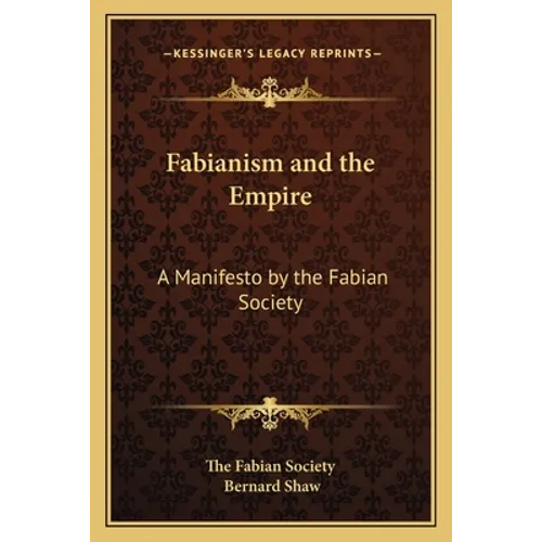 Fabianism and the Empire: A Manifesto by the Fabian Society