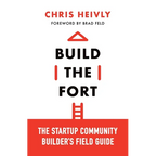 Build the Fort: The Startup Community Builder's Field Guide
