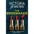 The Bridesmaids: A totally addictive and gripping psychological thriller
