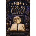 Moon Phase Journal Notebook: A Guided Lunar Journal for Moon Phases, Intentions, Manifestation, Dreams, Energy, Rituals, Reflection Prompts & Inspirat