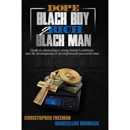 Dope Black Boy 2 Rich Black Man: Guide to channeling a young hustler's ambition into the development of an empowered successful man