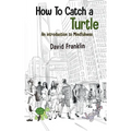 How to Catch a Turtle: An Introduction to Mindfulness