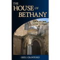 The House of Bethany: The Place Jesus Loved to Dwell