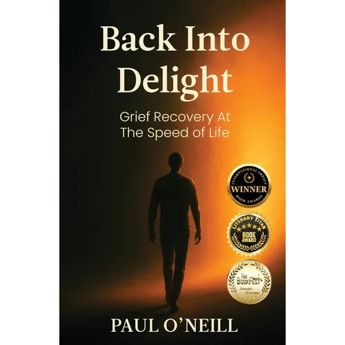 Back Into Delight: Grief Recovery at the Speed of Life
